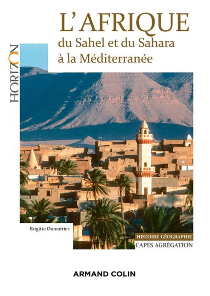 L'Afrique : du Sahel et du Sahara à la Méditerranée: Capes/Agrégation. Histoire-Géographie