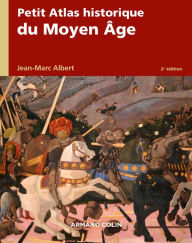 Title: Petit atlas historique du Moyen Âge - 2e éd., Author: Jean-Marc Albert