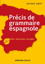 Title: Précis de grammaire espagnole - 4e éd.: Avec exercices corrigés, Author: Solange Ameye