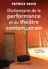 Title: Dictionnaire de la performance et du théâtre contemporain - 2e éd., Author: Patrice Pavis