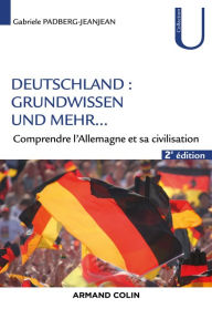 Title: Deutschland - Grundwissen und mehr ... - 2e éd.: Connaître et comprendre l'Allemagne, Author: Gabriele Padberg-Jeanjean