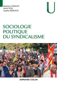 Title: Sociologie politique du syndicalisme: Introduction à l'analyse sociologique des syndicats, Author: Sophie Béroud