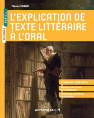 Title: L'explication de texte littéraire à l'oral, Author: Pierre Lyraud