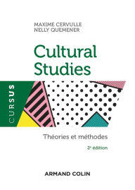 Title: Cultural Studies - 2e éd.: Théories et méthodes, Author: Maxime Cervulle