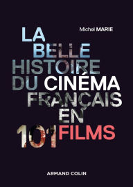 Title: La belle histoire du cinéma français en 101 films, Author: Michel Marie