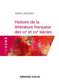 Title: Histoire de la littérature française des XXe et XXIe siècles, Author: Denis Labouret