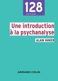 Title: Une introduction à la psychanalyse, Author: Alain Vanier