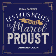 Title: Les plus belles pensées de Marcel Proust, Author: Johan Faerber