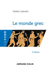 Title: Le monde grec - 3e éd., Author: Pierre Cabanes