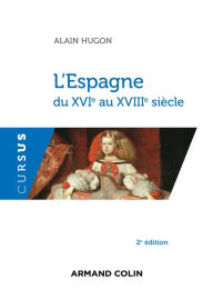 Title: L'Espagne du XVIe au XVIIIe siècle - 2e éd., Author: Alain Hugon