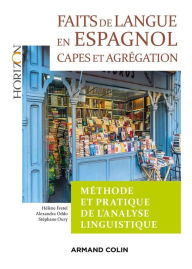 Title: Faits de langue en espagnol : méthode et pratique de l'analyse linguist - 2e éd.: Capes/Agrégation Espagnol, Author: Hélène Fretel