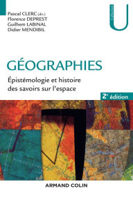 Title: Géographies - 2e éd.: Épistémologie et histoire des savoirs sur l'espace, Author: Pascal Clerc
