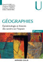 Géographies - 2e éd.: Épistémologie et histoire des savoirs sur l'espace