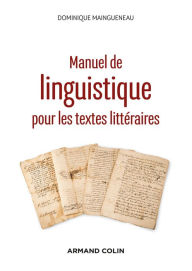 Title: Manuel de linguistique pour les textes littéraires - 2e éd., Author: Dominique Maingueneau