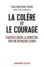 La colère et le courage: Plaidoyer contre la corruption, pour une République éthique