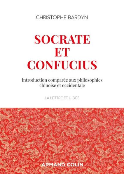 Socrate et Confucius: Introduction comparée aux philosophies chinoises et occidentales