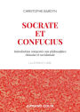 Socrate et Confucius: Introduction comparée aux philosophies chinoises et occidentales