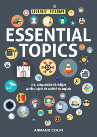 Title: Essential Topics: Lire, comprendre et rédiger sur des sujets de société en anglais, Author: Laurence Estanove