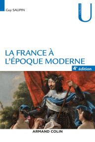 Title: La France à l'époque moderne - 4e éd., Author: Guy Saupin