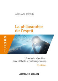 Title: La philosophie de l'esprit - 3e éd.: Une introduction aux débats contemporains, Author: Michaël Esfeld