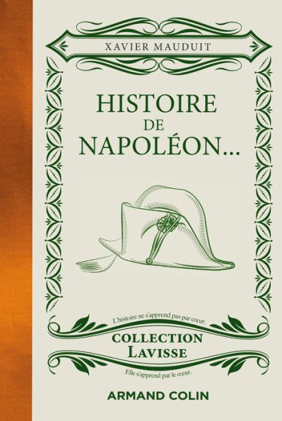 Histoire de Napoléon...: ...cuisiné à la sauce Lavisse