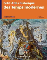 Title: Petit Atlas historique des Temps modernes - 4e éd., Author: Jérôme Hélie