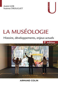 Title: La muséologie - 5e éd.: Histoire, développements, enjeux actuels, Author: André Gob
