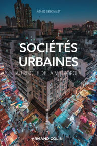 Title: Sociétés urbaines: Au risque de la métropole, Author: Agnès Deboulet