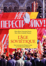 Title: L'âge soviétique: Une traversée de l'Empire russe au monde postsoviétique, Author: Alain Blum