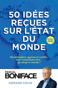 Title: 50 idées reçues sur l'état du monde - Édition 2022, Author: Pascal Boniface