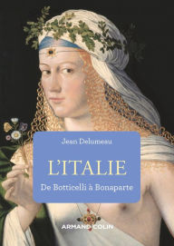 Title: L'Italie de Botticelli à Bonaparte, Author: Jean Delumeau