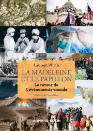 Title: La madeleine et le papillon: Le retour de 5 événements-monde, Author: Laurent Wirth
