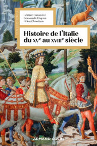 Title: Histoire de l'Italie du XVe au XVIIIe siècle, Author: Delphine Carrangeot