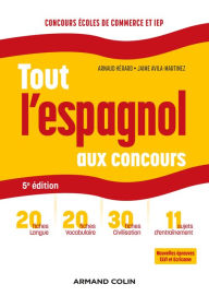 Title: Tout l'espagnol aux concours - 5e ed.: Prépas commerciales et scientifiques, concours sciences Po et IEP, Author: Arnaud Hérard