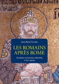 Title: Les Romains après Rome: Sociétés, territoires, identités Ve-XVe siècle, Author: Jean-René Trochet