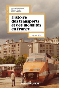 Title: Histoire des transports et des mobilités en France: XIXe-XXIe siècle, Author: Etienne Faugier