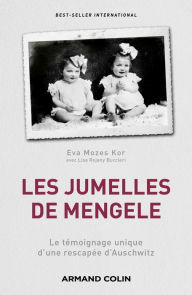 Title: Les jumelles de Mengele: Le témoignage unique d'une rescapée d'Auschwitz, Author: Eva Mozes Kor