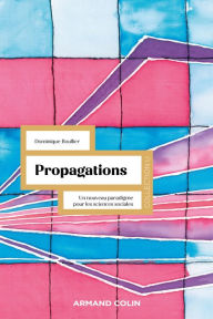 Title: Propagations: Un nouveau paradigme pour les sciences sociales, Author: Dominique Boullier