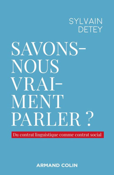 Savons-nous vraiment parler ?: Du contrat linguistique comme contrat social