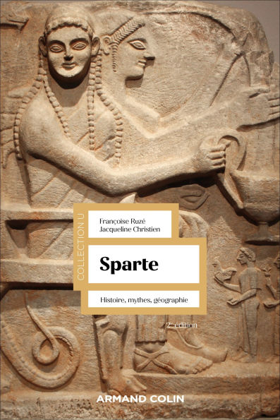 Sparte - 2e éd.: Histoire, mythes, géographie