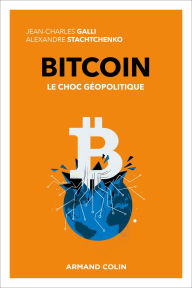 Title: Bitcoin - Le choc géopolitique, Author: Jean-Charles Galli
