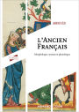 L'ancien français: Morphologie, syntaxe et phonétique