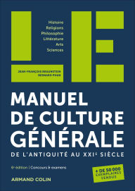 Title: LE manuel de culture générale - 6e éd.: De l'Antiquité au XXIe siècle, Author: Jean-François Braunstein