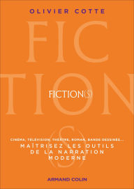 Title: Fiction(s): Maîtrisez les outils de la narration moderne, Author: Olivier Cotte