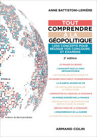 Title: Tout comprendre à la géopolitique - 2e éd.: 1200 concepts pour réussir vos concours et examens, Author: Anne Battistoni-Lemière