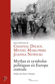 Title: Mythes et symboles politiques en Europe centrale, Author: Chantal Delsol