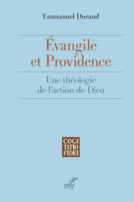 Title: Évangile et providence: Une théologie de l'action de Dieu, Author: Emmanuel Durand