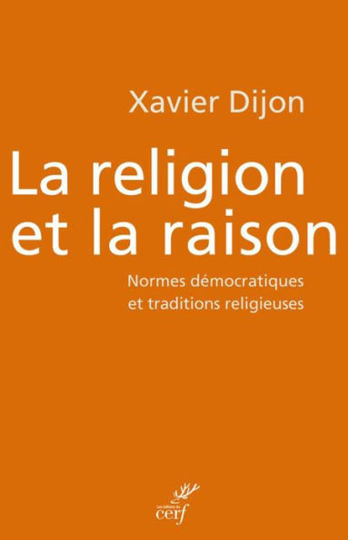 La religion et la raison: Normes démocratiques et traditions religieuses