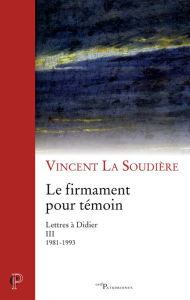 Title: Le firmament pour témoin: Lettres à Didier III (1981-1993), Author: Best Friends Around