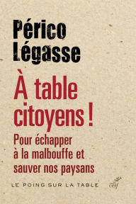 Title: À table citoyens !: Pour échapper à la malbouffe et sauver nos paysans, Author: Miller Slenzak